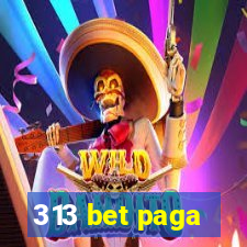 313 bet paga